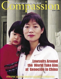  Jane Dai with daughter Fadu appear on the cover of Compassion magazine. Janes husband was tortured to death by Chinese police because he practices Falun Gong. Championed by some of the worlds leading human rights attorneys, Jane and others are now taking their case to the worlds court rooms.